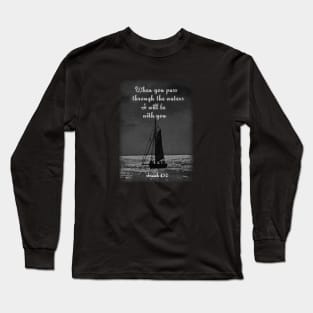 I will be with you - Isaiah 43:2 Long Sleeve T-Shirt